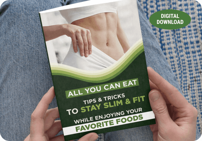 DigestiStart Bonus 2  "All You Can Eat: Tips & Tricks To Stay Slim & Fit While Enjoying Your Favorite Foods:"